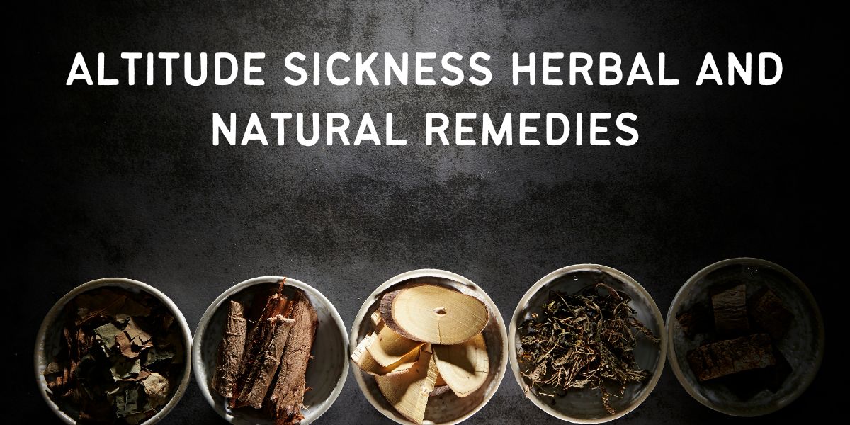 Altitude Sickness herbal and Natural Remedies